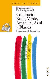 CAPERUCITA ROJA, VERDE, AMARILLA, AZUL Y BLANCA | 9788420790459 | MUNARI, BRUNO/AGOSTINELLI, ENRICA