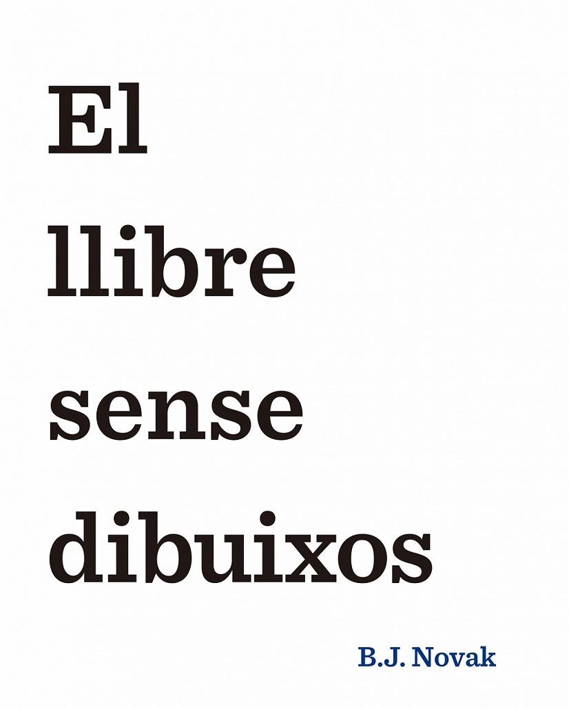 EL LLIBRE SENSE DIBUIXOS | 9788490579893 | B. J. NOVAK