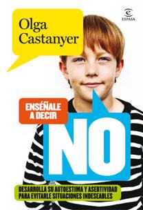 ENSÉÑALE A DECIR NO | 9788467031232 | OLGA CASTANYER