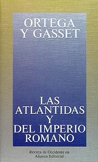 LAS ATLÁNTIDAS Y DEL IMPERIO ROMANO | 9788420641270 | ORTEGA Y GASSET, JOSÉ