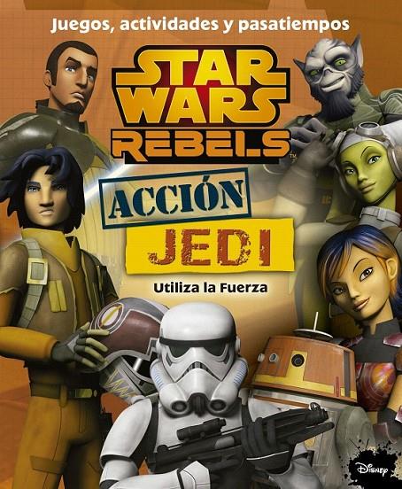 STAR WARS REBELS. ACCIÓN JEDI. JUEGOS, ACTIVIDADES Y PASATIEMPOS | 9788408141525 | AA. VV.