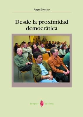 DESDE LA PROXIMIDAD DEMOCRÁTICA | 9788476284308 | MERINO BENITO, ÁNGEL