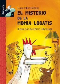 CLOTI, LA GALLINA DETECTIVE Y EL CONEJO MATÍAS PLUN:EL MISTERIO DE LA MOMIA LOCA | 9788479421908 | VILLAR LIÉBANA, LUISA