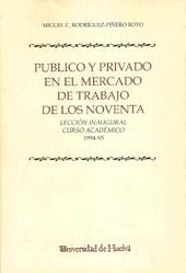 PÚBLICO Y PRIVADO EN EL MERCADO DE TRABAJO DE LOS NOVENTA | 9788488751034 | RODRÍGUEZ-PIÑERO ROYO, MIGUEL C.