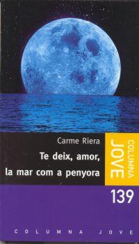 TE DEIX, AMOR, LA MAR COM A PENYORA | 9788483004838 | CARME RIERA