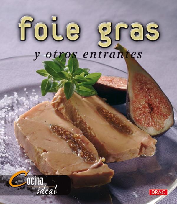 COCINA IDEAL. FOIE GRAS Y OTROS ENTRANTES | 9788496777040 | COCINA IDEAL