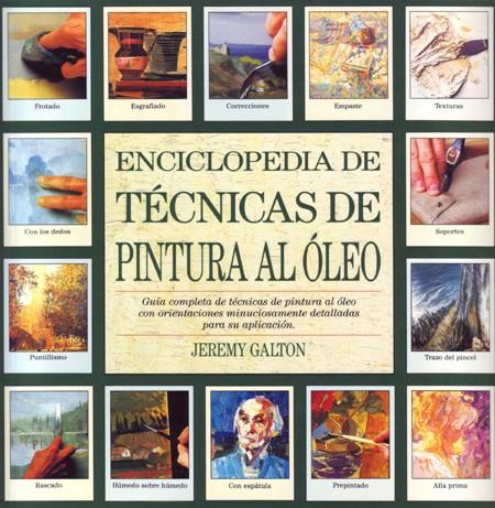 ENCICLOPEDIA DE TÉCNICAS DE PINTURA AL ÓLEO | 9788486673369 | GALTON, JEREMY