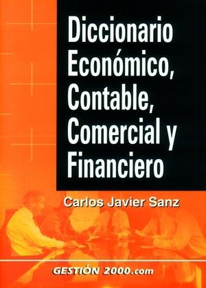 DICCIONARIO ECONÓMICO, CONTABLE, COMERCIAL Y FINANCIERO | 9788480888011 | CARLOS JAVIER SANZ SANTOLARIA