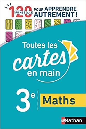 TOUTES LES CARTES EN MAIN MATHS 3E: 120 FICHES QUIZ POUR APPRENDRE AUTREMENT !  | 9782091573830 | COLLECTIF