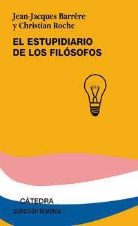 EL ESTUPIDIARIO DE LOS FILÓSOFOS | 9788437616919 | ROCHE, CHRISTIAN/BARRÈRE, JEAN JACQUES