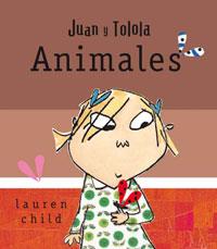 JUAN Y TOLOLA. ANIMALES | 9788498674057 | CHILD, LAUREN