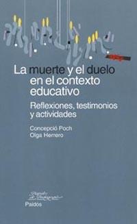 LA MUERTE Y EL DUELO EN EL CONTEXTO EDUCATIVO | 9788449314018 | CONCEPCIÓ POCH/OLGA HERRERO