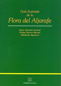 GUIA ILUSTRADA DE LA FLORA DEL ALJARAFE | 9788447203123 | ARENAS, JUAN ANTONIO