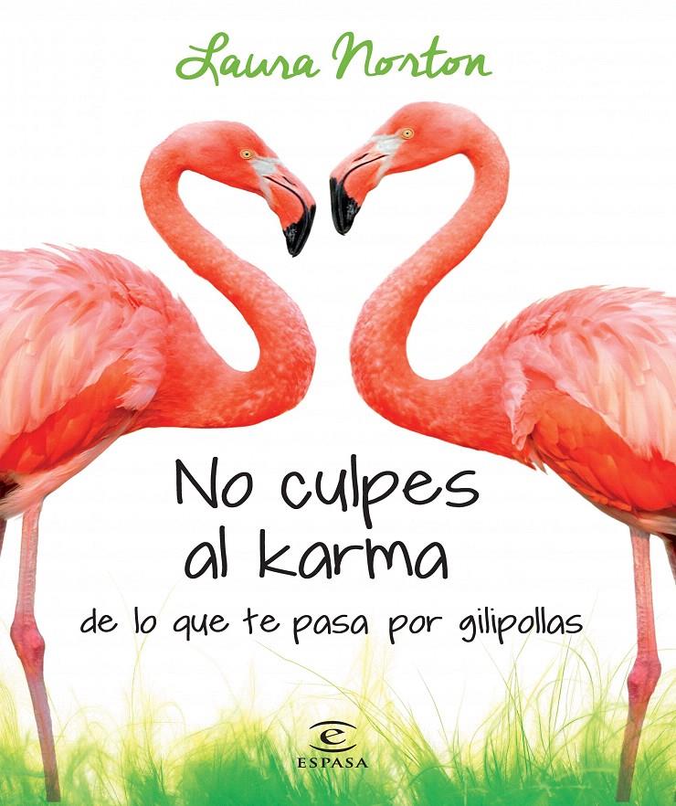 NO CULPES AL KARMA DE LO QUE TE PASA POR GILIPOLLAS | 9788467041583 | LAURA NORTON