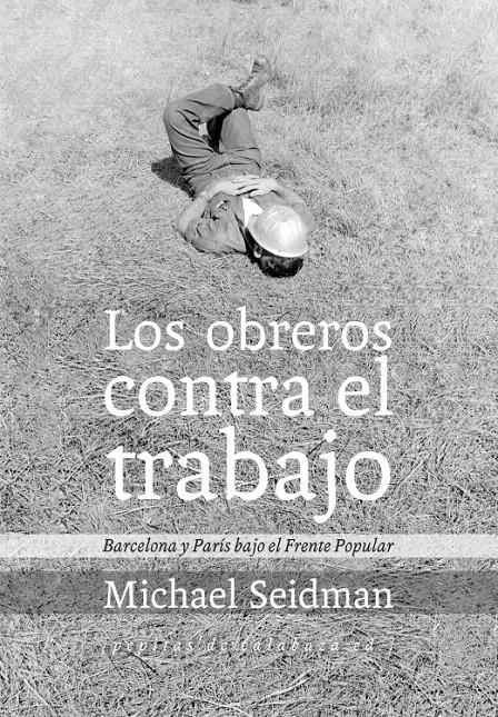 LOS OBREROS CONTRA EL TRABAJO | 9788415862215 | SEIDMAN, MICHAEL