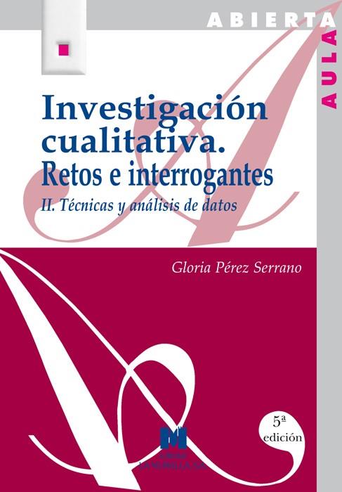 INVESTIGACIÓN CUALITATIVA II: RETOS E INTERROGANTES : TÉCNICAS Y ANÁLISIS DE DAT | 9788471336293 | PÉREZ SERRANO, GLORIA