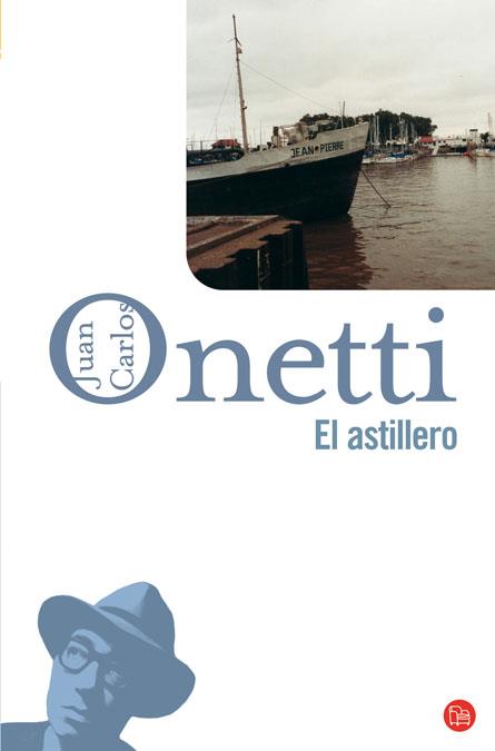 EL ASTILLERO   FG | 9788466320870 | ONETTI, JUAN CARLOS