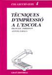 TÈCNIQUES D'IMPRESSIÓ A L'ESCOLA | 9788485729326 | IMBERNON MUÑOZ, FRANCESC/ZABALA VIDIELLA, ANTONI