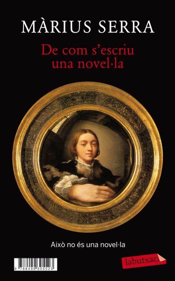 DE COM S'ESCRIU UNA NOVEL·LA + MONOCLE. UNA NOVEL·LA (IN)ACABADA | 9788499305523 | MÀRIUS SERRA