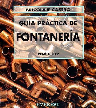 GUÍA PRÁCTICA DE FONTANERÍA | 9788424129538 | RENÉ HILLER