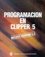 PROGRAMACIÓN EN CLIPPER 5. INCLUIDA VERSIÓN 5.2 | 9780201601213 | SCHINKEL, M.