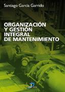 ORGANIZACIÓN Y GESTIÓN INTEGRAL DE MANTENIMIENTO | 9788479785482 | GARCÍA GARRIDO, SANTIAGO