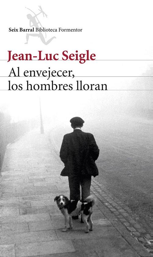 AL ENVEJECER, LOS HOMBRES LLORAN | 9788432220340 | JEAN-LUC SEIGLE