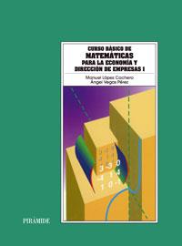 CURSO BÁSICO DE MATEMÁTICAS PARA LA ECONOMÍA Y DIRECCIÓN DE EMPRESAS I | 9788436808315 | LÓPEZ CACHERO, MANUEL/VEGAS PÉREZ, ÁNGEL