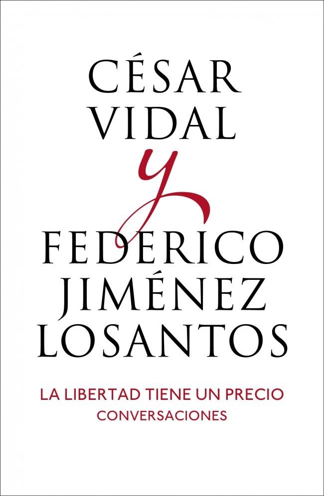 LA LIBERTAD TIENE UN PRECIO | 9788401346514 | VIDAL,CESAR/JIMENEZ LOSANTOS,FEDERICO