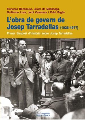 L'OBRA DE GOVERN DE JOSEP TARRADELLAS (1936-1977) | 9788497796613 | BONAMUSA, FRANCESC/DE MADARIAGA, JAVIER/CASASSAS, JORDI/PAGÈS, PELAI/LUSA, GUILLERMO