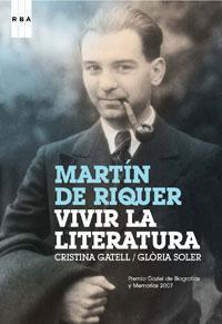 MARTÍN DE RIQUER. VIVIR LA LITERATURA | 9788498671780 | GATELL ARIMONT, CRISTINA/SOLER CERA, GLORIA