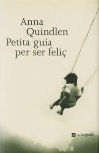 PETITA GUIA PER SER FELIÇ | 9788482643410 | QUINDLEN, ANNA