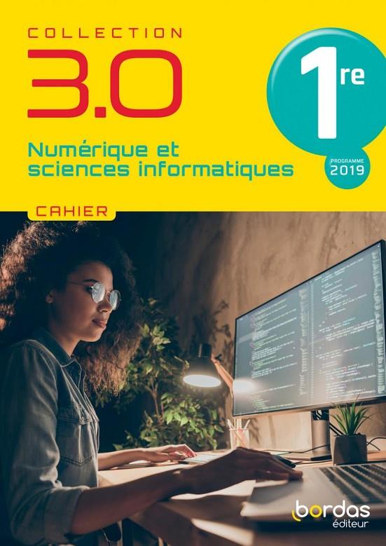 NUMÉRIQUES ET SC INFORMATIQUES 1ÈRE: CAHIER. PROG 2019. | 9782047338339