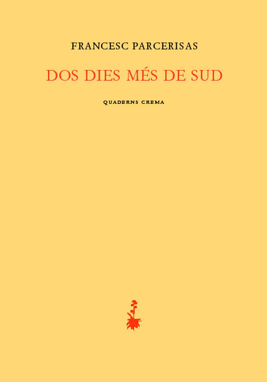 DOS DIES MÉS DE SUD | 9788477274452 | PARCERISAS, FRANCESC