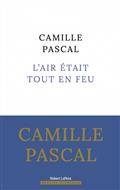 L'AIR ÉTAIT TOUT EN FEU | 9782221263709 | PASCAL, CAMILLE