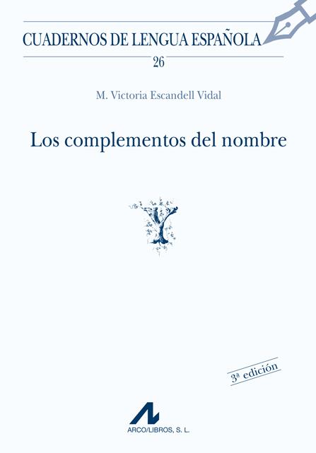 LOS COMPLEMENTOS DEL NOMBRE (Y) | 9788476351772 | ESCANDELL VIDAL, MARÍA VICTORIA