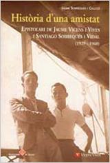 HISTORIA D'UNA AMISTAT. EPISTOLARI JAUME VICENS I VIVES I | 9788431658892 | SOBREQUES VIDAL, SANTIAGO/VICENS VIVES, JAUME/SOBREQUES CALLICO, JAUME