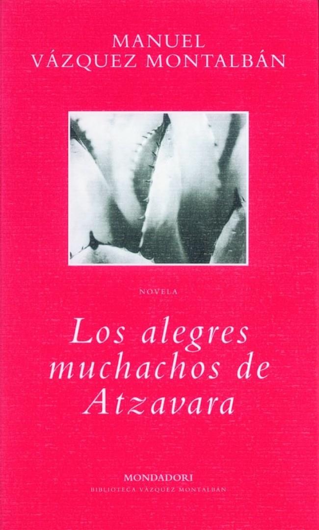 LOS ALEGRES MUCHACHOS DE ATZAVARA | 9788439705505 | VAZQUEZ MONTALBAN,MANUEL
