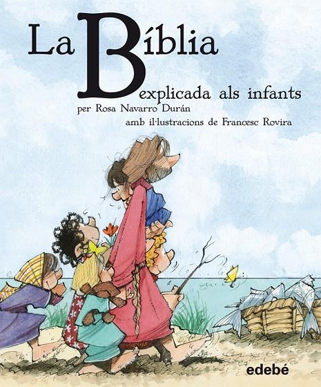 LA BÍBLIA EXPLICADA ALS INFANTS, PER ROSA NAVARRO DURÁN | 9788468304557 | NAVARRO DURAN, ROSA