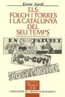 ELS FOLCH I TORRES I LA CATALUNYA DEL SEU TEMPS | 9788478266838 | JARDÍ, ENRIC