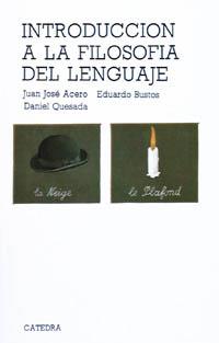 INTRODUCCIÓN A LA FILOSOFÍA DEL LENGUAJE | 9788437603247 | ACERO, JUÁN JOSÉ/BUSTOS, EDUARDO/QUESADA CASAJUANA, DANIEL