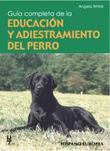 GUÍA COMPLETA DE LA EDUCACIÓN Y ADIESTRAMIENTO DEL PERRO | 9788425510182 | WHITE, ANGELA