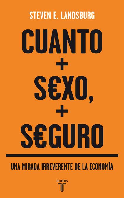 CUANTO MAS SEXO, MAS SEGURO | 9788430606580 | LANDSBURG, STEVEN E.