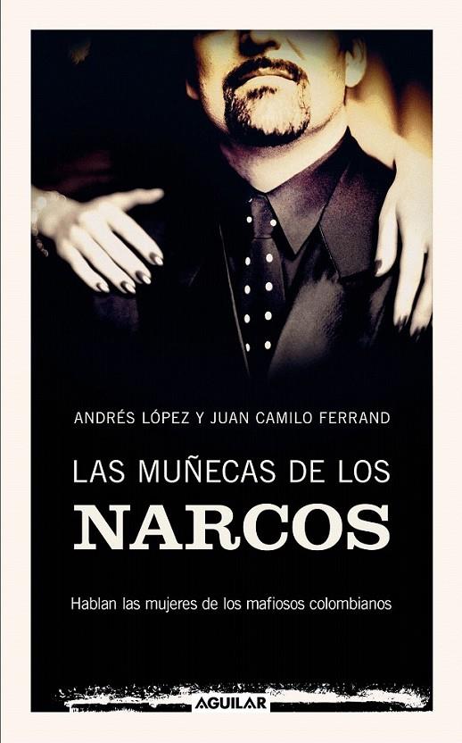 LAS MUÑECAS DE LOS NARCOS | 9788403100909 | LÓPEZ, ANDRÉS/FERRAND, JUAN CAMILO