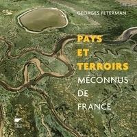 PAYS ET TERROIRS MÉCONNUS DE FRANCE  | 9782603025642 | FETERMAN, GEORGES
