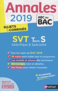 ANNALES BAC SVT TLE S SPÉCIFIQUE + SPÉCIALITÉ - SUJETS & CORRIGÉS - ÉDITION 2019 | 9782091573465 | COLLECTIF