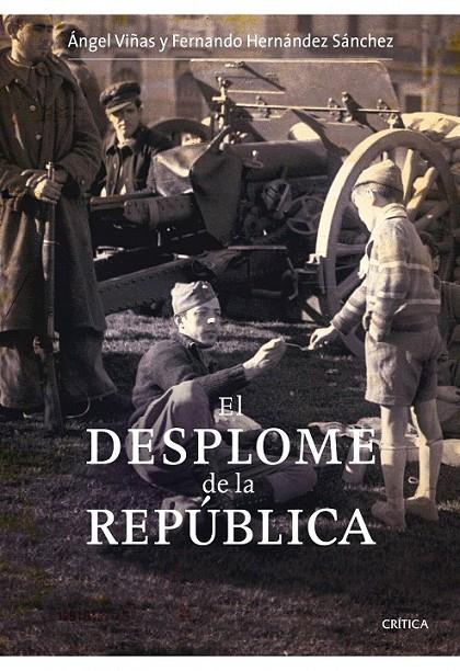 EL DESPLOME DE LA REPÚBLICA | 9788498920314 | ÁNGEL VIÑAS/FERNANDO HERNÁNDEZ SÁNCHEZ