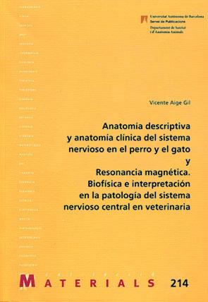 ANATOMÍA DESCRIPTIVA Y ANATOMÍA CLÍNICA DEL SISTEMA NERVIOSO EN EL PERRO Y EL GA | 9788449026379 | AIGE GIL, VICENTE