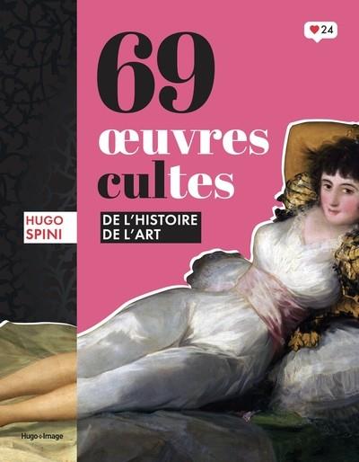 69 OEUVRES CULTES DE L'HISTOIRE DE L'ART | 9782755670189 | SPINI, HUGO