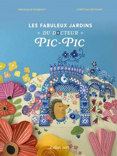 LES FABULEUX JARDINS DU DOCTEUR PIC-PIC - JARDINS EXTRAORDINAIRES | 9782844558251 | VÉRONIQUE MASSENOT